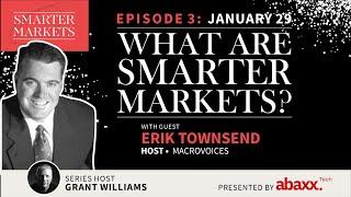 What are Smarter Markets? Episode 3: Erik Townsend Host of Macrovoices