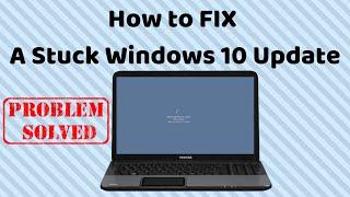 How to FIX A Stuck Windows 10 Update