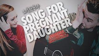 DAD WRITES SONG FOR PREGNANT DAUGHTER **EMOTIONAL!!!**