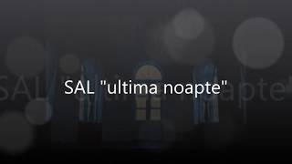 SAL,,ultima noapte ,,