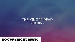 NEFFEX - The King Is Dead (Lyrics) - No Copyright Songs