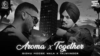 Aroma x Together | Sidhu Moose Wala x Talwinder | Sandeep Heera | Punjabi GTA Videos 2024