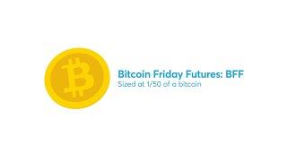 Bitcoin Friday Futures (BFF) Product Overview from CME Group