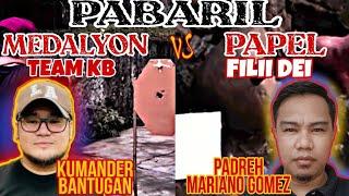 KUMANDER BANTUGAN VS FILII DEI PADREH MARIANO GOMEZ : AGIMAT TESTING : KB : NICK BANAYO : MEDALYON