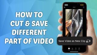 How to Cut & Save Different Part of Video on iPhone