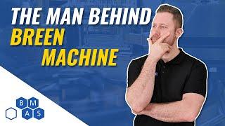 The Man behind Breen Machine | Breen Machine Philosophy pt3 | Breen Machine Automation Services