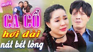 CA CỔ HIỆN ĐẠI MỚI NHẤT - "Nát Bét Lòng" HỒNG PHÚC, PHONG TRẦN Ca Cổ Hơi DàiCA CỔ CẢI LƯƠNG HƠI DÀI