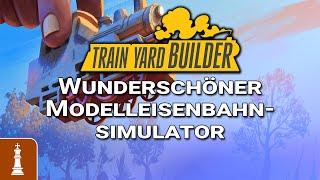 Wunderschöner Modelleisenbahnsimulator - Train Yard Builder