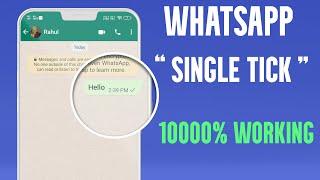 Whatsapp Single Tick Only | whatsapp par single tick kaise dikhaye 1000% Working trick 