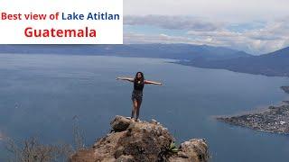 Lake Atitlan, Guatemala -  How to get the best top view