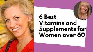 6 Best Vitamins and Supplements for Women Over 60