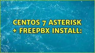 CentOS 7 Asterisk + FreePBX Install: