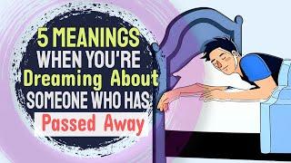 5 Meanings When You're Dreaming About Someone Who Has Passed Away