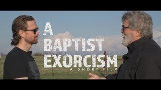 A Baptist Exorcism: A Faull Bros. Short Film 2019 - Fourth Watch Films