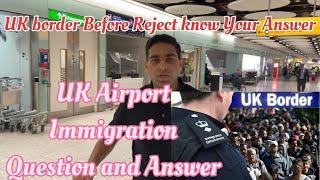 UK Airport Immigration Interview important Question and Answer|most asked Question at UK immigration