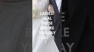 Ladies: Heal these before you say "I Do" Marriage is a mirror: Fix the cracks in ur reflection first