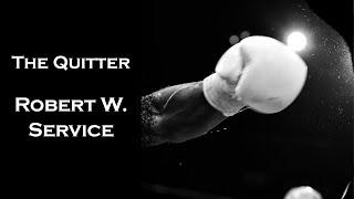 The Quitter - Robert W Service