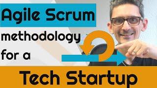 Agile Scrum methodology for a Tech Startup