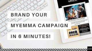 Brand Your MyEmma Campaign in 6 Minutes!