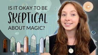 Why Skepticism is Important to Your Witchcraft Practice | Healthy Skepticism PART 1