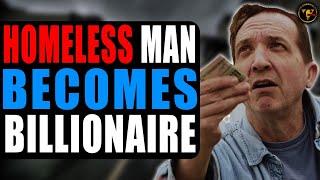 Homeless Man Becomes Billionaire, What Happens Will Shock You.