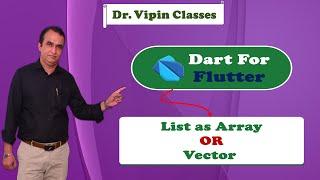 List as Array or Vector in Dart Flutter -23 | Dr. Vipin Classess