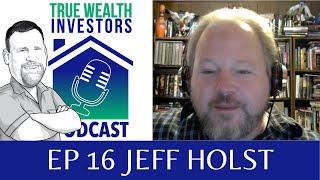 True Wealth Investors interview with Jeff Holst about successful attitudes and apartment investing.