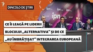 Ce îi leagă pe liderii blocului „Alternativa” și de ce „au îmbrățișat” integrarea europeană