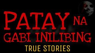 PATAY NA GABI NA NILIBING | Multo Aswang True Story