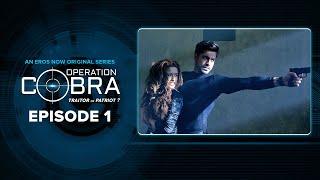 Operation Cobra | Episode 1 | Gautam Gulati, Nyra Banerjee, Hiten Patel | Spy Thriller