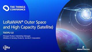 LoRaWAN® Outer Space and High Capacity (Satellite) - The Things Conference 2021