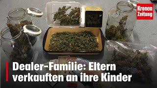 Dealer-Familie: Eltern verkauften an ihre Kinder | krone.tv NEWS