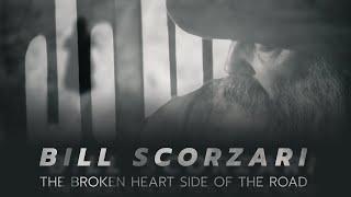 BILL SCORZARI "THE BROKEN HEART SIDE OF THE ROAD" OFFICIAL VIDEO