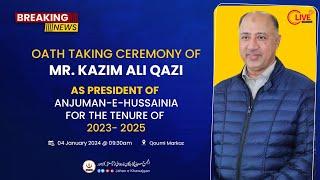 [Live] Oath Taking Ceremony || Mr. Kazim Ali Qazi As President Of Anjuman Hussainia | Qoumi Markaz