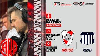 RIVER PLATE VS TALLERES (CBA) - NARRACION EN VIVO (AUDIO Y VIDEO) DESDE PARAGUAY