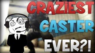 CS:GO - Craziest Caster EVER?!