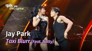 Jay Park (박재범) - Taxi Blurr (Ft. Natty) - [Lyrics] | KBS WORLD TV 240531