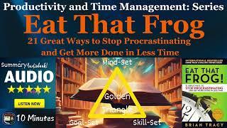 Eat That Frog: 21 Great Ways to Stop Procrastinating and Get More Done in Less Time by Brian Tracy