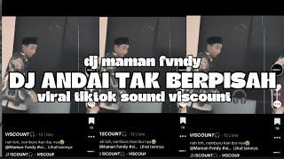 DJ ANDAI TAK BERPISAH (MAMAN FVNDY RMX) sound viscount viral tiktok