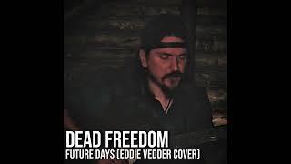 Future Days (Eddie Veddar Cover by Dead Freedom)