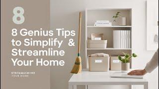 8 Genius Tips to Simplify and Streamline Your Home //Abir STA