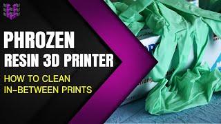 U3DPS | How to Clean a Phrozen 3D Printer Between Prints