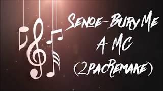 Senoe-Bury Me A MC(2pacRemake)