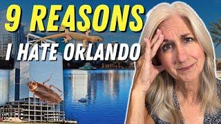 9 Reasons Why I HATE Orlando, FL | WATCH THIS BEFORE YOU MOVE