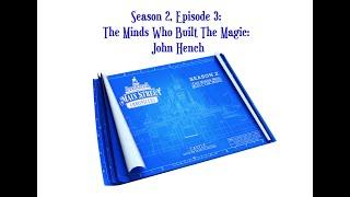 The Main Street Chronicles- Season 2, Episode 6: The Minds Who Built The Magic- John Hench