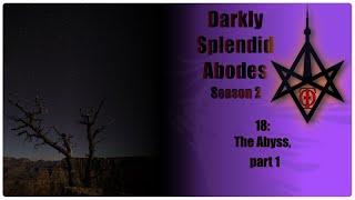 Darkly Splendid Abodes, ep18: The Abyss pt.1 with Edward Mason