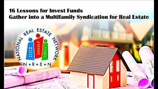 16 Lessons for Invest Funds Gather into a Multifamily Syndication for Real Estate Funding
