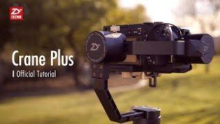 ZHIYUN Crane Plus │ Official Tutorial