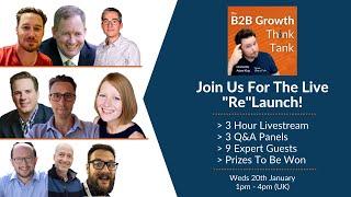 The B2B Growth Think Tank LIVE "Re"Launch