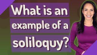 What is an example of a soliloquy?